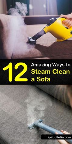 a person steam cleaning a sofa with the title 12 amazing ways to steam clean a sofa