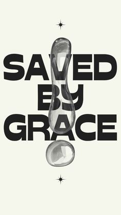 a poster with the words saved by grace