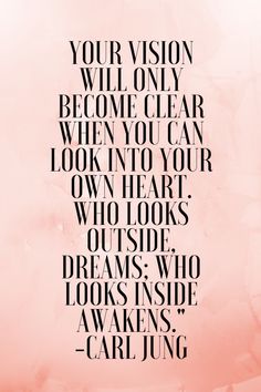 a pink background with the words your vision will only become clear when you can look into your own heart