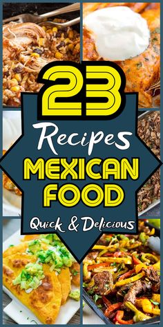 mexican food with the title 25 recipes mexican food quick and delicious, including meats