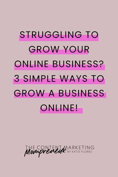 a pink background with the words struggling to grow your online business? 3 simple ways to grow