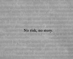 a black and white photo with the words'no, risk, no story '