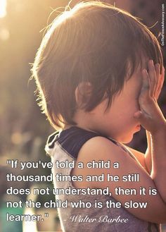 a young child holding his hands to his face with the quote if you've told a child a thousand times and he still does not understand, then it is not the