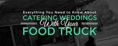 a black and white photo with the words catering wedding with your food truck