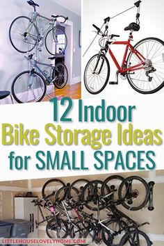 there are several pictures of bikes in the garage and on the wall, with text overlay that reads 12 indoor bike storage ideas for small spaces