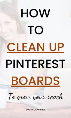 a woman sitting in front of a laptop computer with the words how to clean up pinterest boards to grow your reach