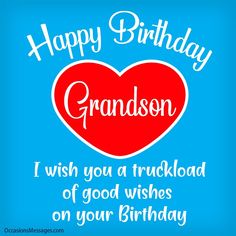 a happy birthday card for grandson with a heart and the words, i wish you a truckload of good wishes on your birthday