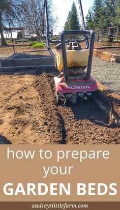 a garden bed being worked on with the words how to prepare your garden beds above it