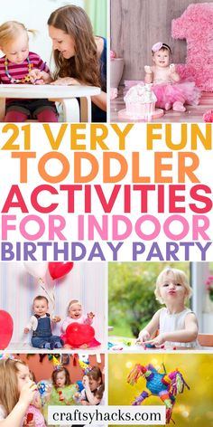 a collage of photos with the words 21 very fun toddler activities for indoor birthday party