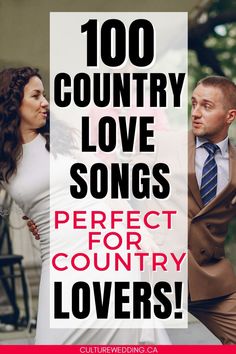 the words, 100 country love songs perfect for country lovers are in front of two people