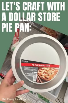 a person holding a pie pan with the words, let's craft with a dollar store