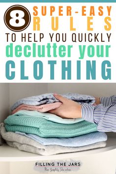 a stack of clothes with the title 8 super - easy rules to help you quickly declutter your clothing