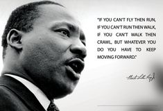 martin luther king quote about running if you can't fly then run if you can't walk