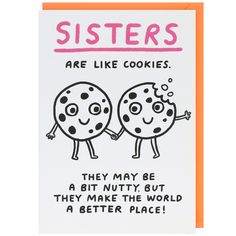 a card with two cookies saying sisters are like cookies