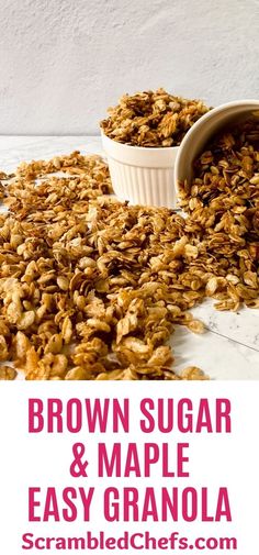 brown sugar and maple granola recipe with text overlay that reads, brown sugar & maple easy granola