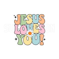 the word jesus loves you with a flower in it