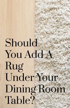 a rug with the words should you add a rug under your dining room table?