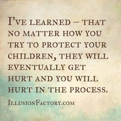 This is so true. No matter how much you try to protect your children, eventually they get hurt and as a parent, we hurt too. Seeing your child hurt is the worst feeling in the world. I feel so helpless today. All i can do is hug her, tell her i love her, let her know everything is going to be alright, pray a lot and forgive those who don't think before they speak or think about the consequences of their actions. We need to build children's self esteem...not break their hearts and ruin their hope Customer Experience Quotes, People Change Quotes, Experience Quotes, Detox Kur, Customer Service Quotes, Service Quotes, Servant Leadership, Uplifting Thoughts, Leader In Me