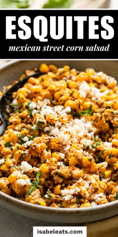 mexican street corn salad in a bowl with text overlay that reads, esqquites mexican street corn salad