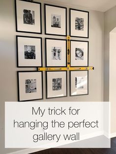 a wall with pictures hanging on it and the words, my trick for hanging the perfect gallery wall