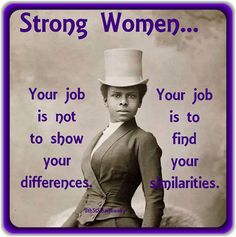 a woman with a top hat on her head and the caption says, strong women your job is not to show your differences