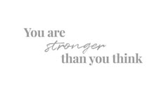 the words you are stronger than you think written in grey ink on a white background