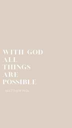 the words with god all things are possible written in white on a beige background by matthiew