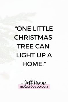 “One little Christmas tree can light up a home” ― Jeff Hanna. Meaningful Christmas Quotes, Christmas Book Quotes, Christmas Tree Sayings, Gift Giving Quotes, Christmas Quotes Cute, Merry Christmas Quotes Wishing You A, Christmas Quotes For Family, Christmas Sayings And Quotes, Christmas Family Quotes