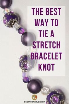 the best way to tie a stretch bracelet knot is with purple beads and silver accents