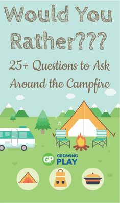 a poster with the words would you rather rather? 25 questions to ask around the campfire