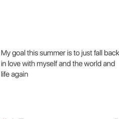 the text reads, my goal this summer is to just fall back in love with my self and the world and life again