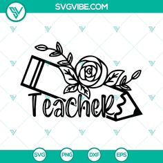 teacher svg file with roses and pencil