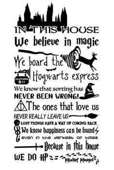 a black and white poster with the words in this house, we believe in magic