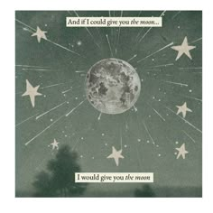 a card with the words and if i could't give you the moon, i would give you the moon