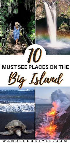 the top 10 must see places on the big island, including volcanos and waterfalls