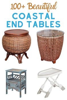 the words, 100 + beautiful coastal end tables are shown