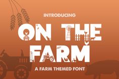 on the farm font with farm animals and farmer's equipment in front of an orange background