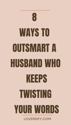 Dealing with a husband who twists your words? These 8 smart strategies will help you take control, communicate effectively, and maintain your peace.