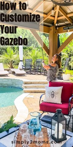 a woman sitting on a chair in front of a pool with the words how to customize your gazebo