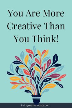 the words you are more creative than you think on a blue background with colorful leaves