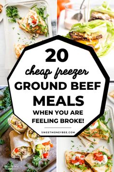 several different types of food with the words 20 cheap prepped ground beef meals when you are feeling broke