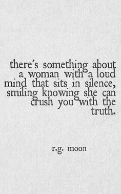 a quote that reads, there's something about a woman with a loud mind that sits