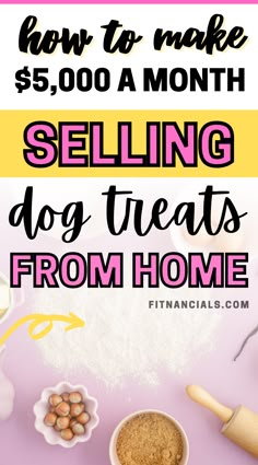 the words how to make $ 5, 000 a month selling dog treats from home