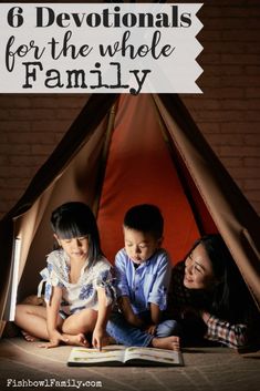 two children and an adult reading a book in a teepee with text overlay that reads 6 devotions for the whole family