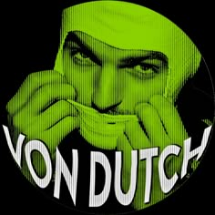 an image of a green man with his hands in his mouth and the words van dutch on it