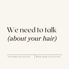 an advertisement with the words we need to talk about your hair in black and white