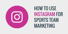 the words how to use instagram for sports team marketing on a white background with pink circle