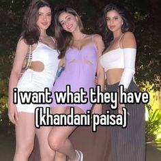 three women posing for the camera with text that reads i want what they have khandani