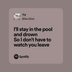 a quote from billie elfish that says i'll stay in the pool and drown so i don't have to watch you leave