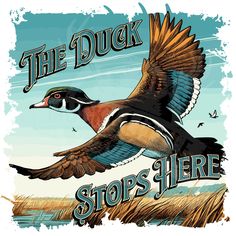 the duck stops here sign with an image of a bird flying over it's head